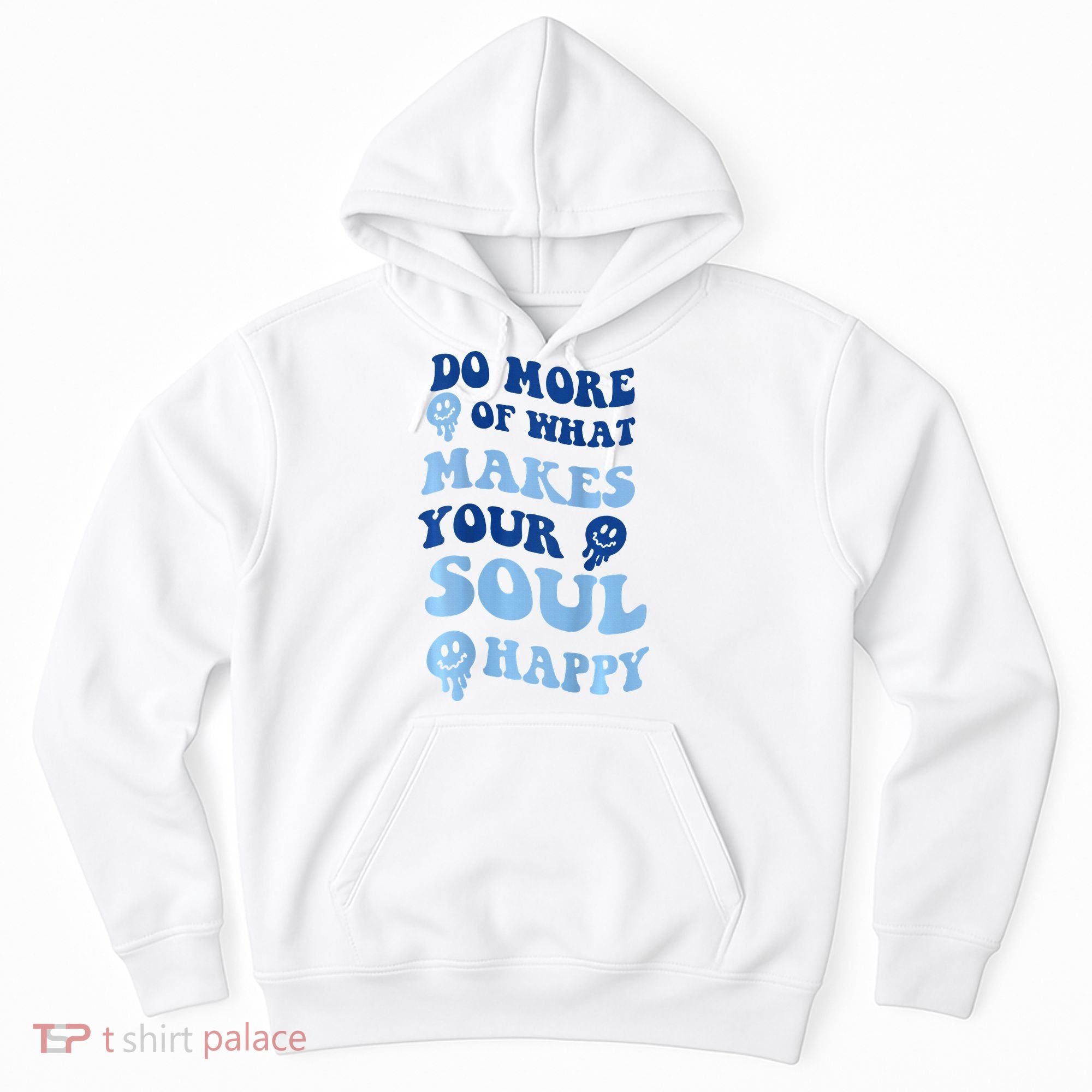 Do More Of What Makes Your Soul Happy  Hoodie