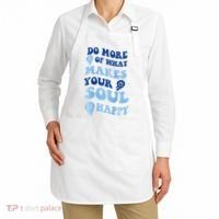 Do More Of What Makes Your Soul Happy  Apron thumb 2