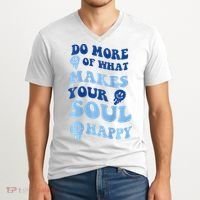 Do More Of What Makes Your Soul Happy  V-Neck T-Shirt thumb 2