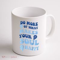 Do More Of What Makes Your Soul Happy  Coffee Mug thumb 1