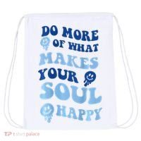 Do More Of What Makes Your Soul Happy  Drawstring Bag thumb 0