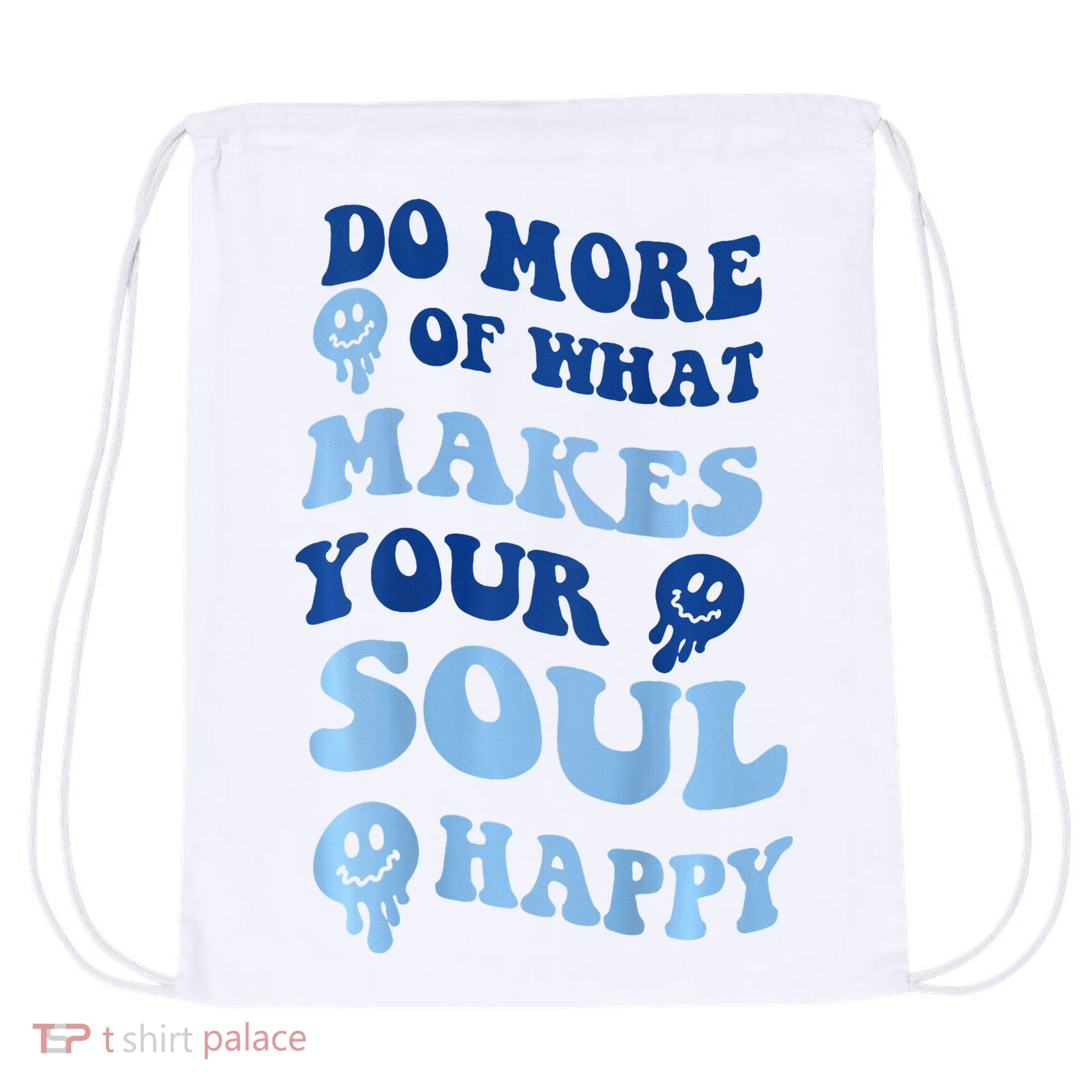 Do More Of What Makes Your Soul Happy  Drawstring Bag