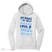 Do More Of What Makes Your Soul Happy  Women's Hoodie thumb 0