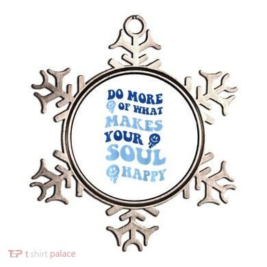Do More Of What Makes Your Soul Happy  Ornament