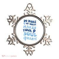 Do More Of What Makes Your Soul Happy  Ornament thumb 0
