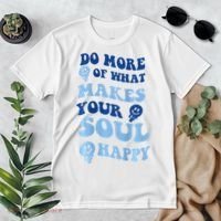 Do More Of What Makes Your Soul Happy  Premium T-Shirt thumb 2