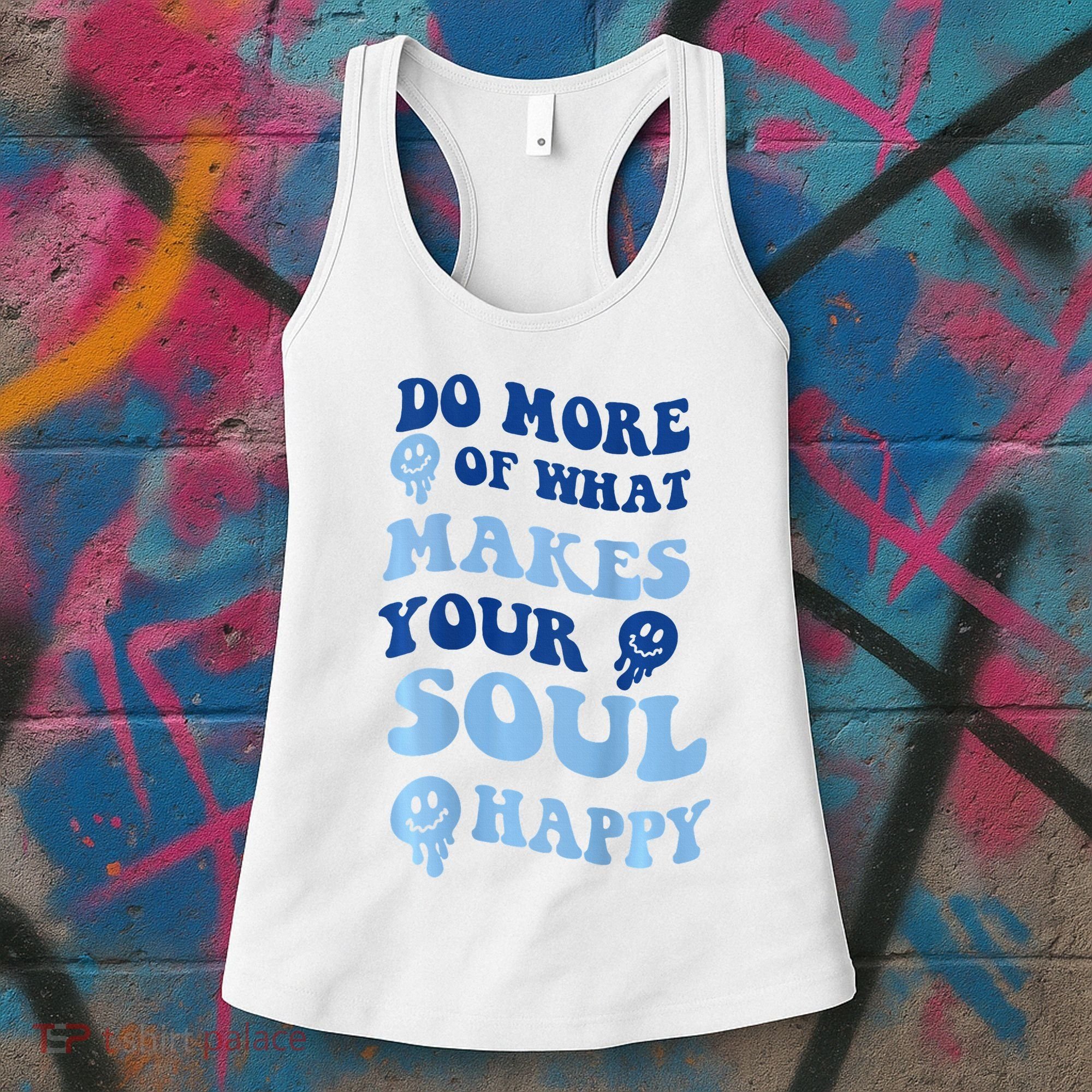 Do More Of What Makes Your Soul Happy  Women's Tank Top
