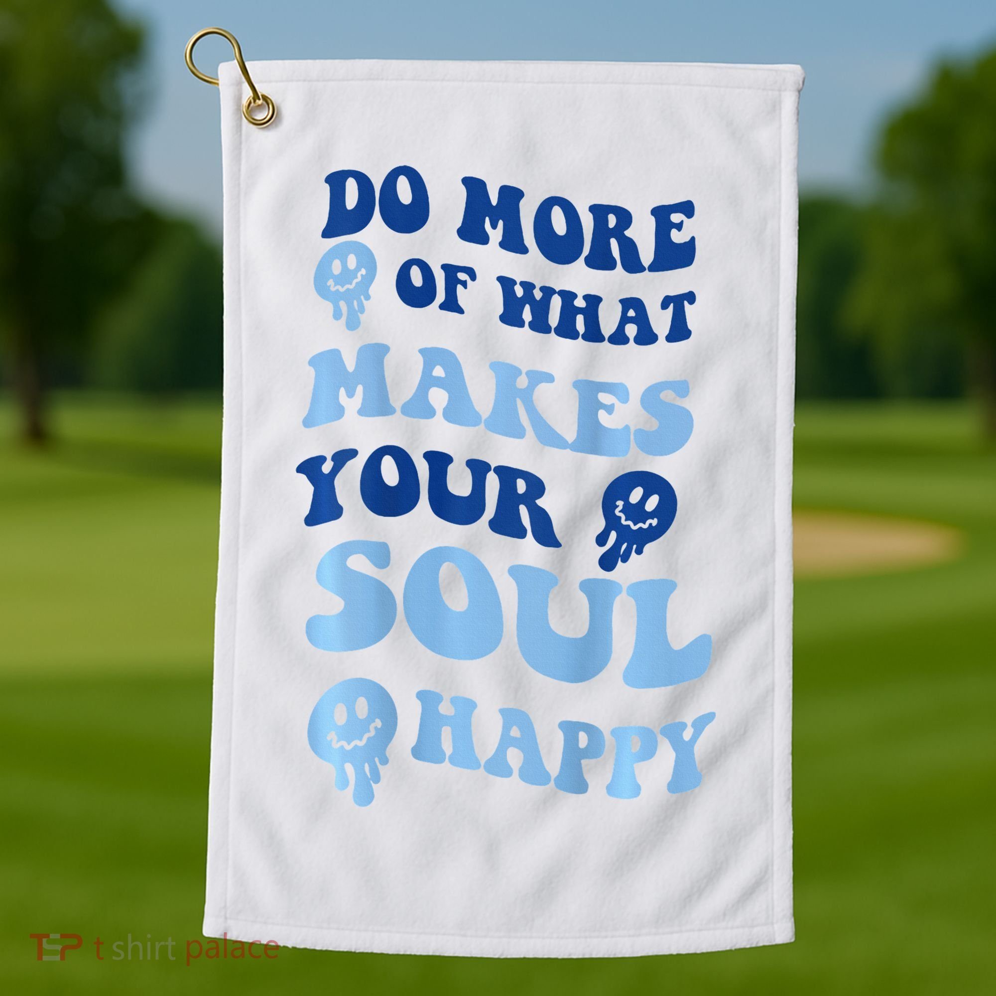 Do More Of What Makes Your Soul Happy  Golf Towel