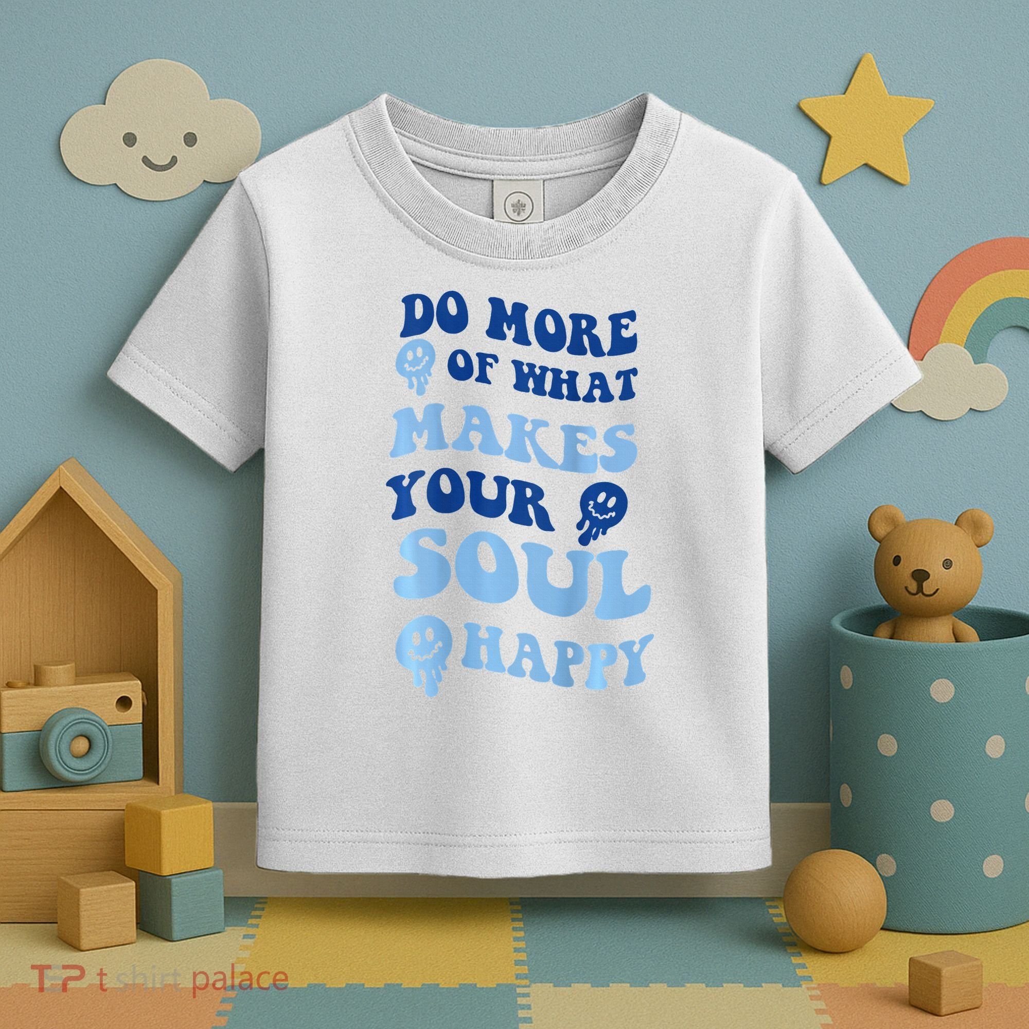 Do More Of What Makes Your Soul Happy  Toddler T-Shirt
