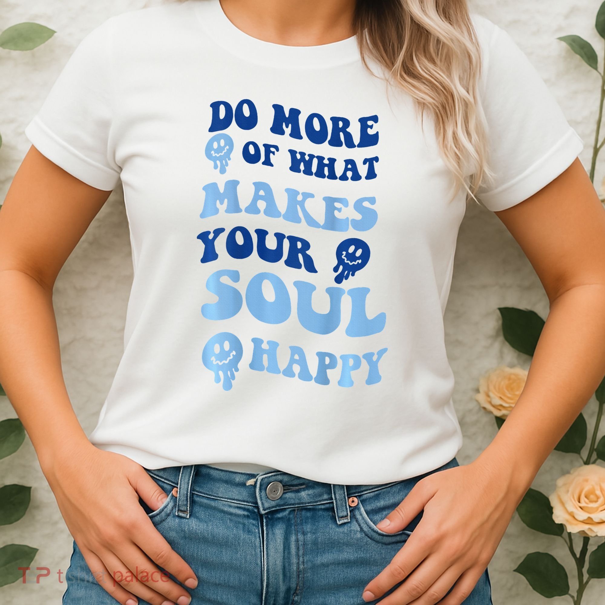 Do More Of What Makes Your Soul Happy  Women's T-Shirt