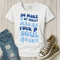 Do More Of What Makes Your Soul Happy  Women's T-Shirt thumb 3