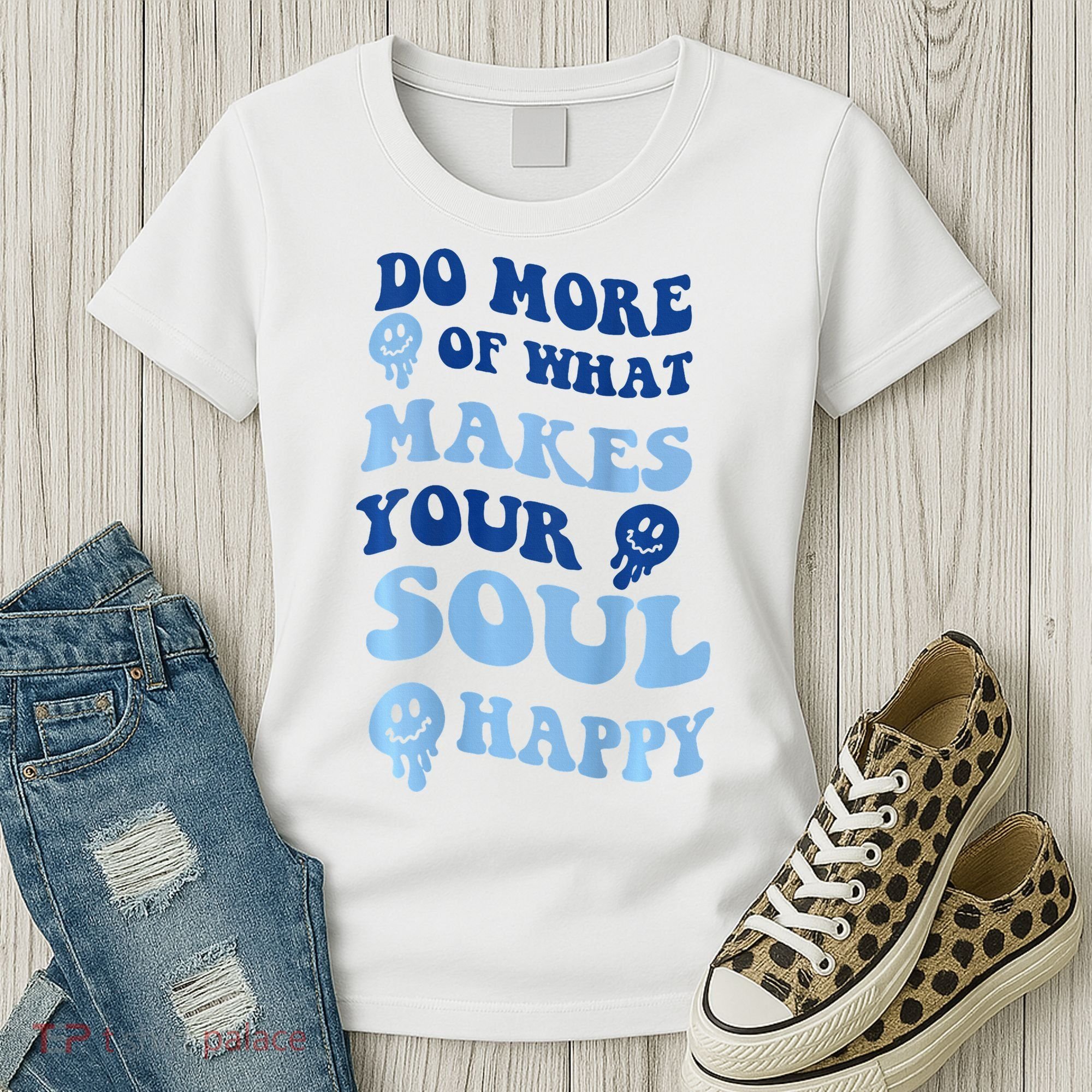 Do More Of What Makes Your Soul Happy  Women's T-Shirt
