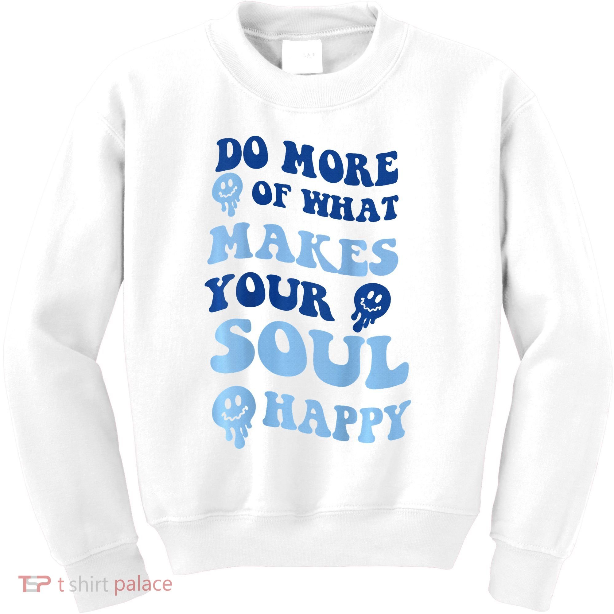 Do More Of What Makes Your Soul Happy  Kids Sweatshirt