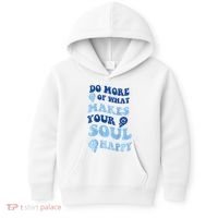 Do More Of What Makes Your Soul Happy  Kids Hoodie thumb 0