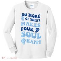 Do More Of What Makes Your Soul Happy  Kids Long Sleeve Shirt thumb 0