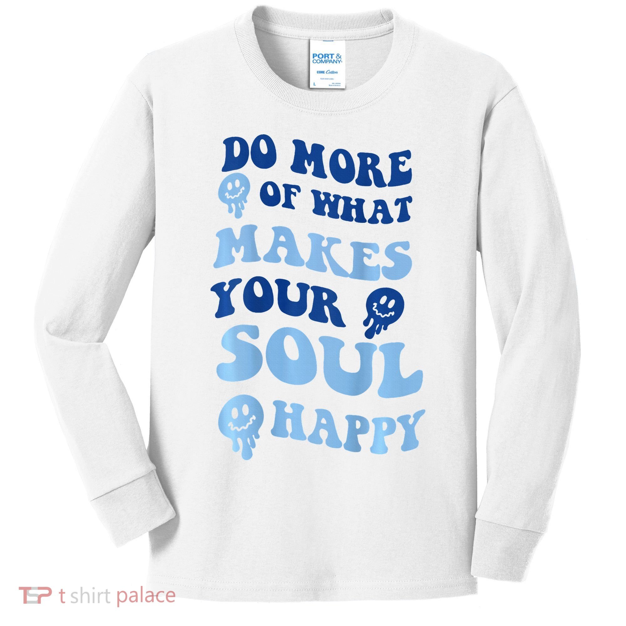 Do More Of What Makes Your Soul Happy  Kids Long Sleeve Shirt