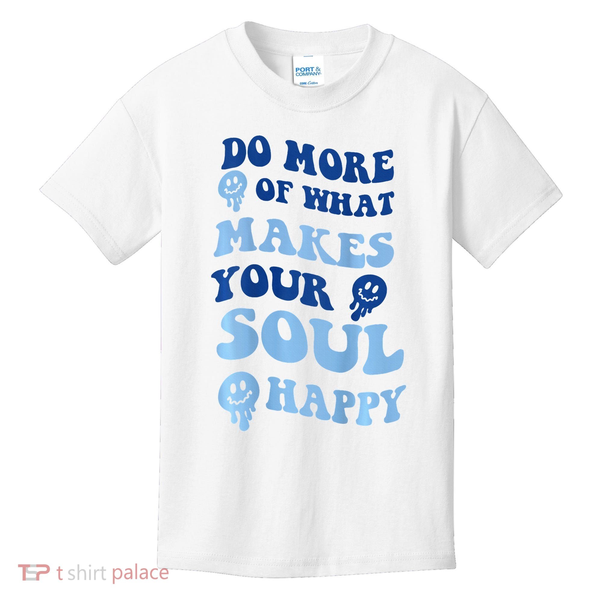 Do More Of What Makes Your Soul Happy  Kids T-Shirt