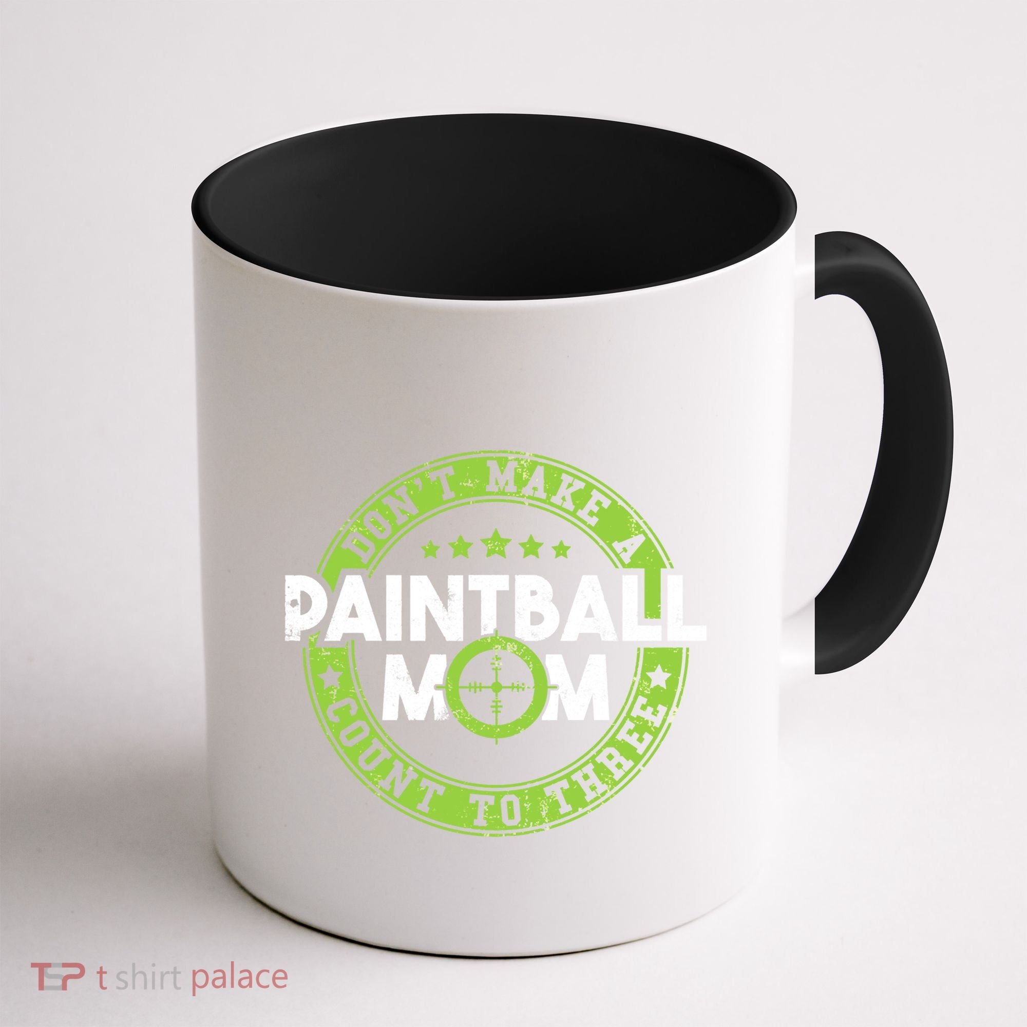 Don't Make Paintball Mom Count To Three Shooting Great Gift Coffee Mug