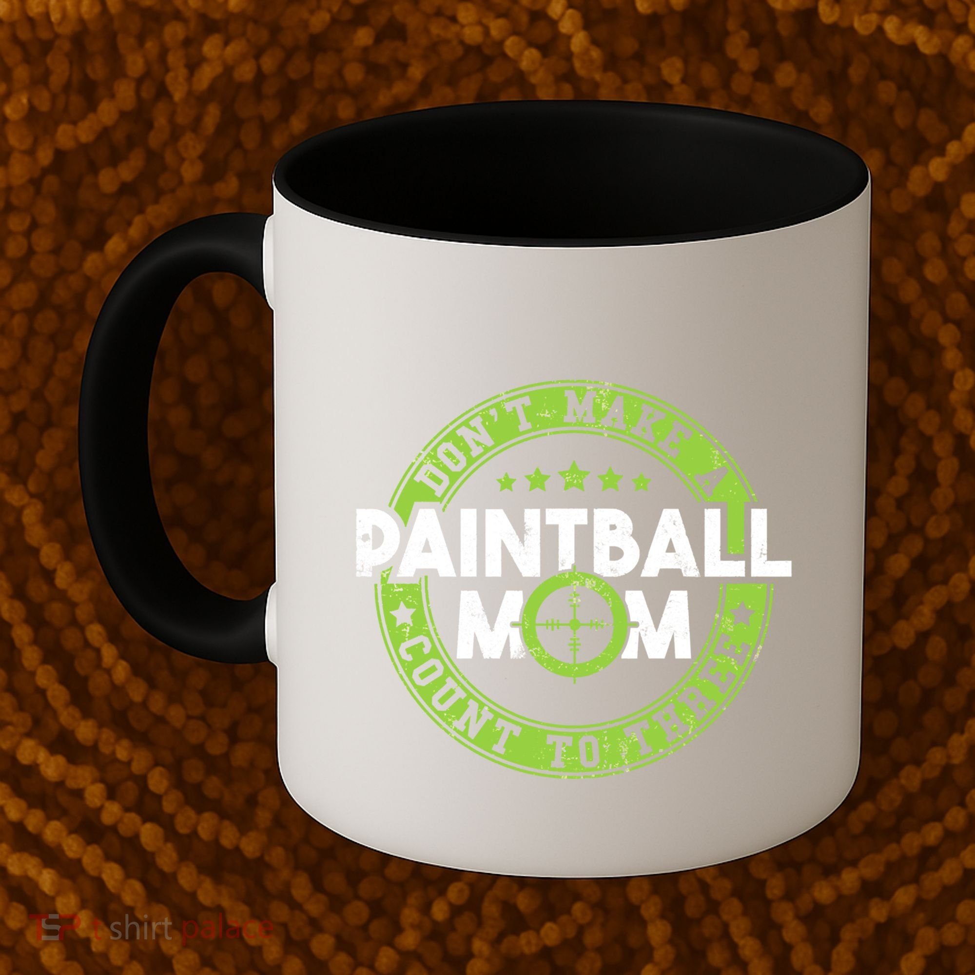 Don't Make Paintball Mom Count To Three Shooting Great Gift Coffee Mug