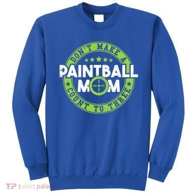 Don't Make Paintball Mom Count To Three Shooting Great Gift Sweatshirt