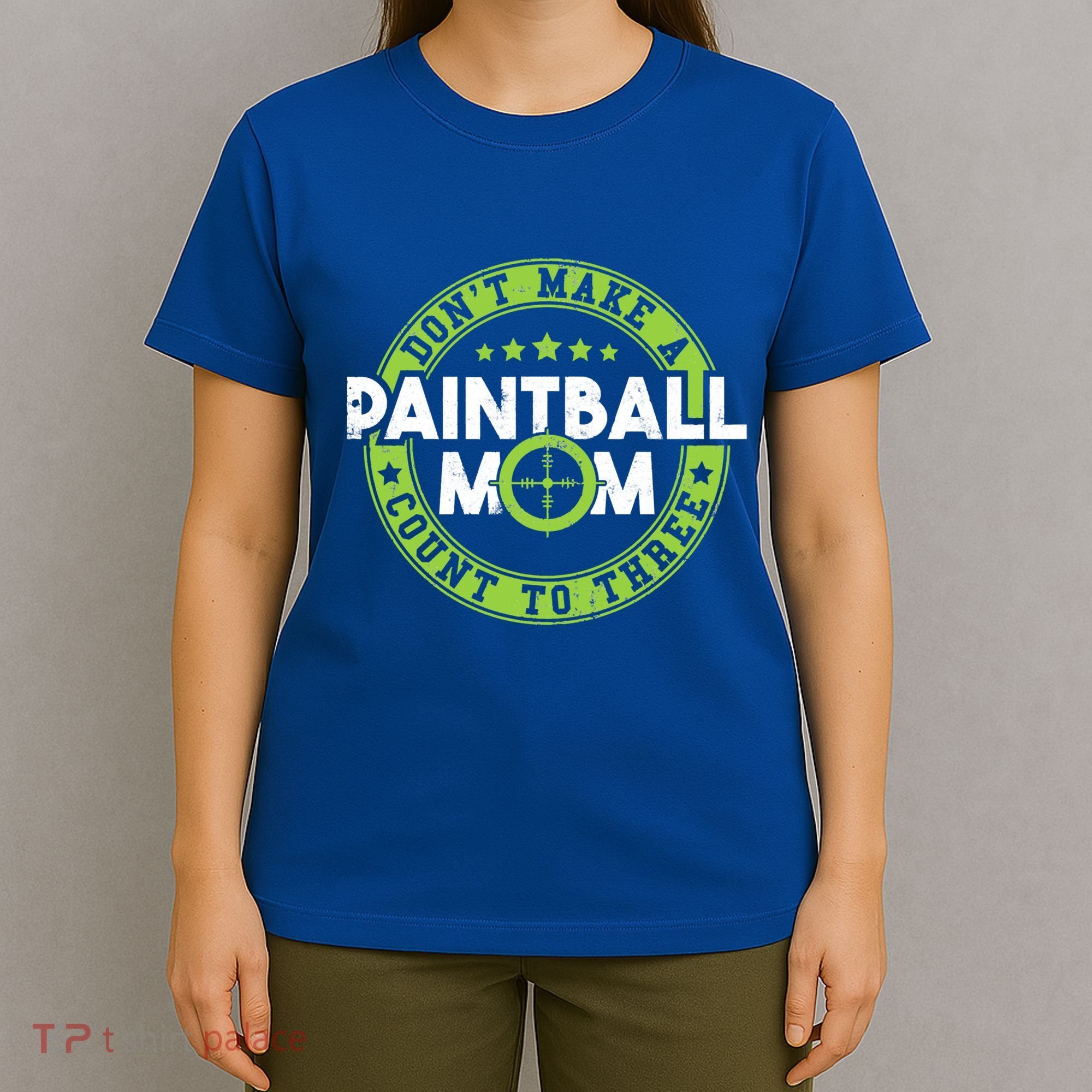 Don't Make Paintball Mom Count To Three Shooting Great Gift T-Shirt