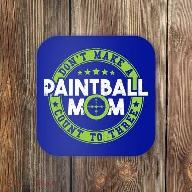 Don't Make Paintball Mom Count To Three Shooting Great Gift Coaster