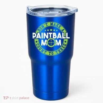 Don't Make Paintball Mom Count To Three Shooting Great Gift Tumbler