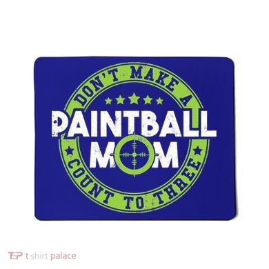 Don't Make Paintball Mom Count To Three Shooting Great Gift Mousepad