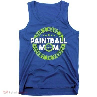 Don't Make Paintball Mom Count To Three Shooting Great Gift Tank Top