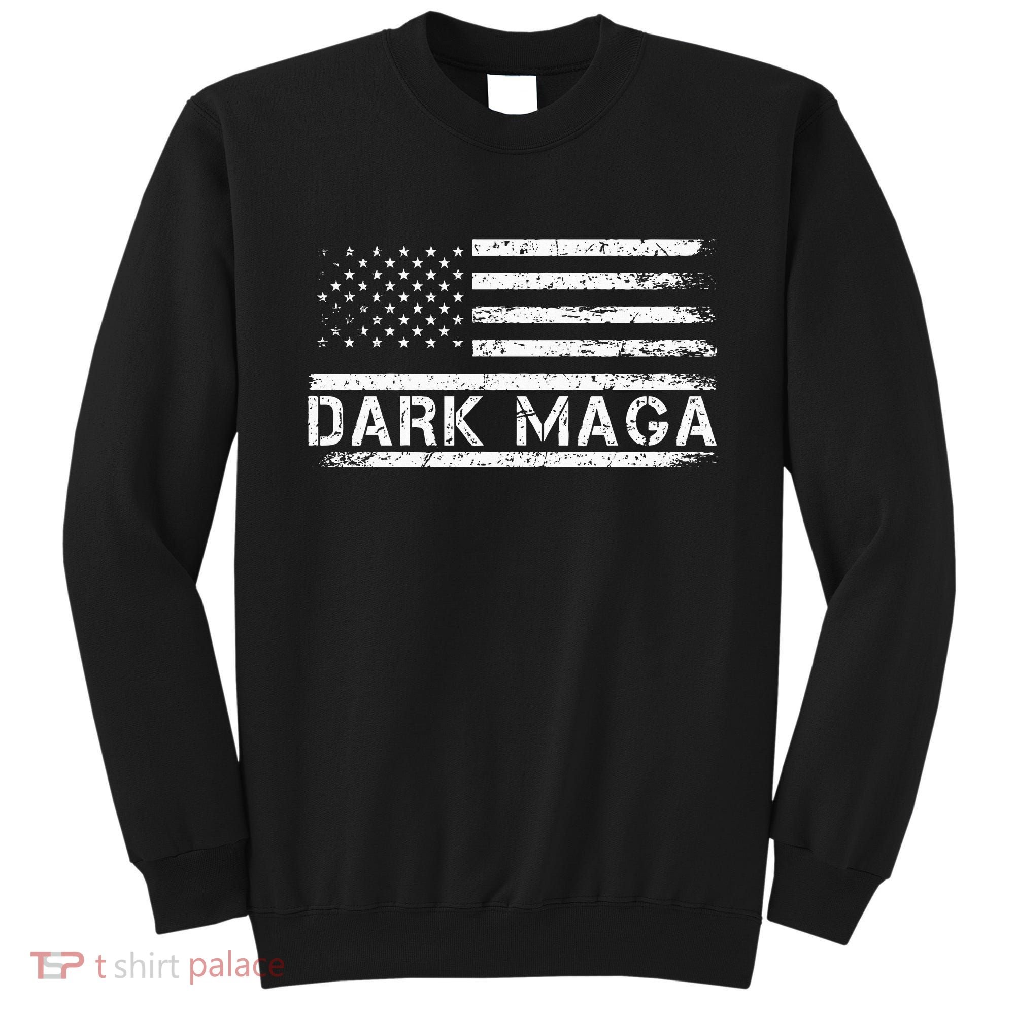 Dark Maga Patriotic Trump Republicans Conservatives Apparel Sweatshirt