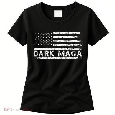 Dark Maga Patriotic Trump Republicans Conservatives Apparel Women's T-Shirt