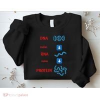 Dna Makes Rna Makes Protein Molecular Cell Biology Sweatshirt thumb 2