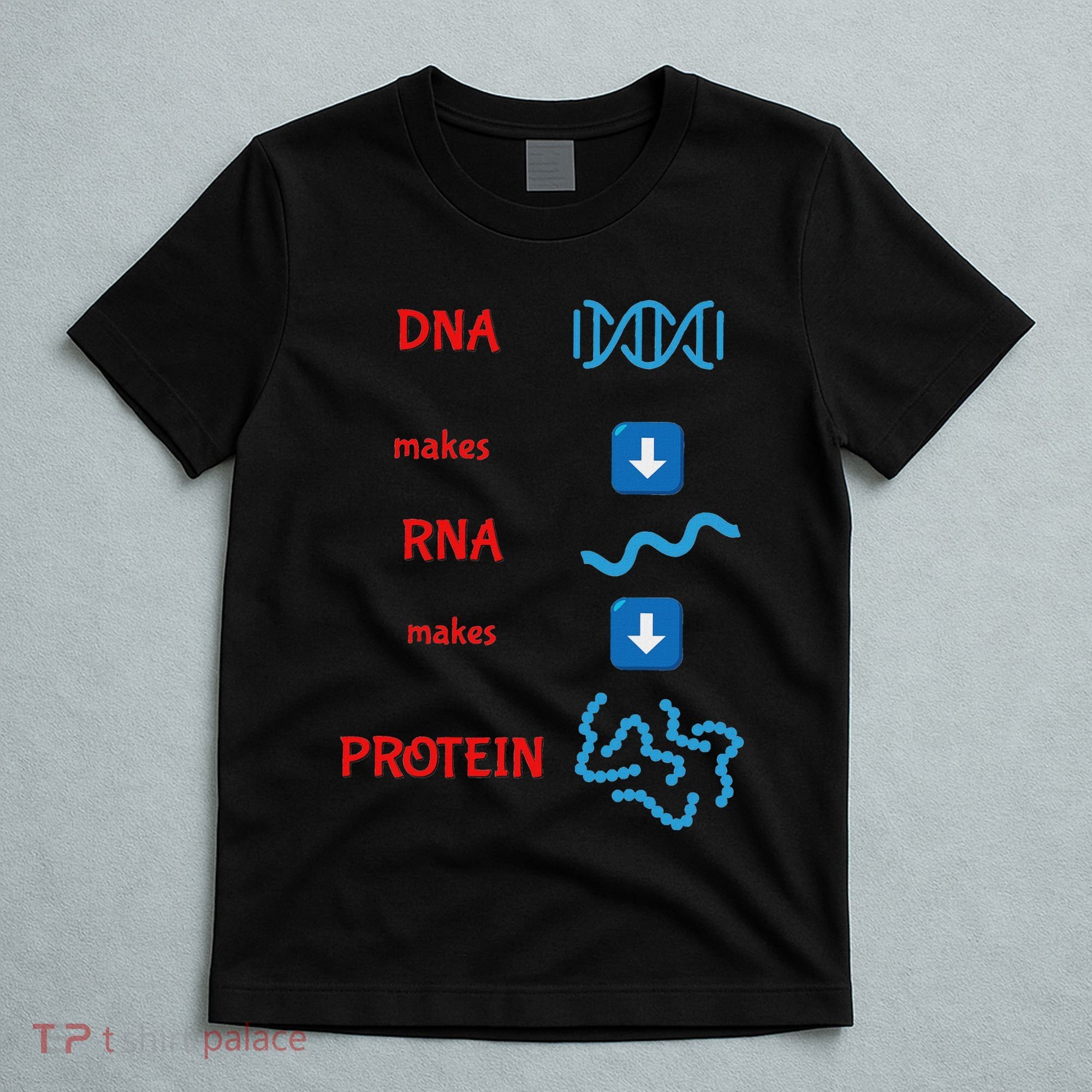 Dna Makes Rna Makes Protein Molecular Cell Biology T-Shirt