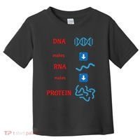 Dna Makes Rna Makes Protein Molecular Cell Biology Toddler T-Shirt thumb 0