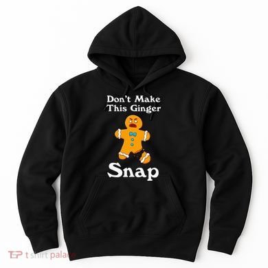 DonT Make This Ginger Snap Redhead Gift Christmas Hoodie