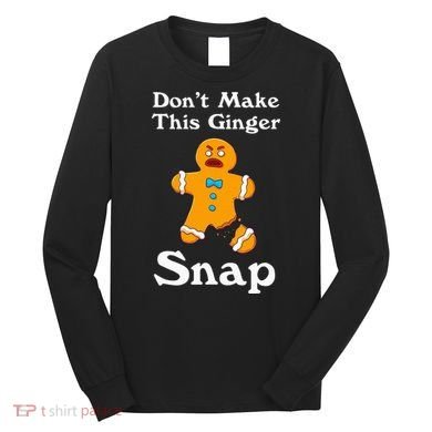 DonT Make This Ginger Snap Redhead Gift Christmas Long Sleeve Shirt