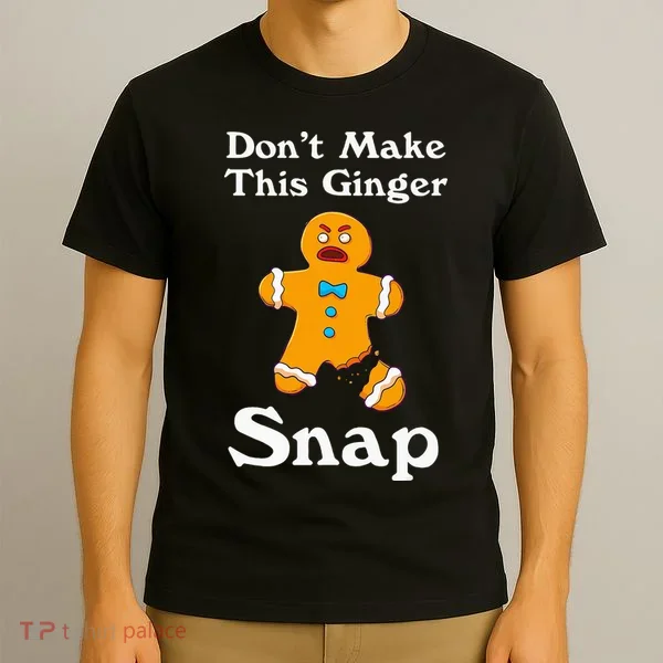 DonT Make This Ginger Snap Redhead Gift Christmas T-Shirt
