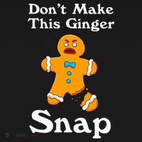 DonT Make This Ginger Snap Redhead Gift Christmas T-Shirt thumb 7