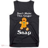 DonT Make This Ginger Snap Redhead Gift Christmas Tank Top thumb 0