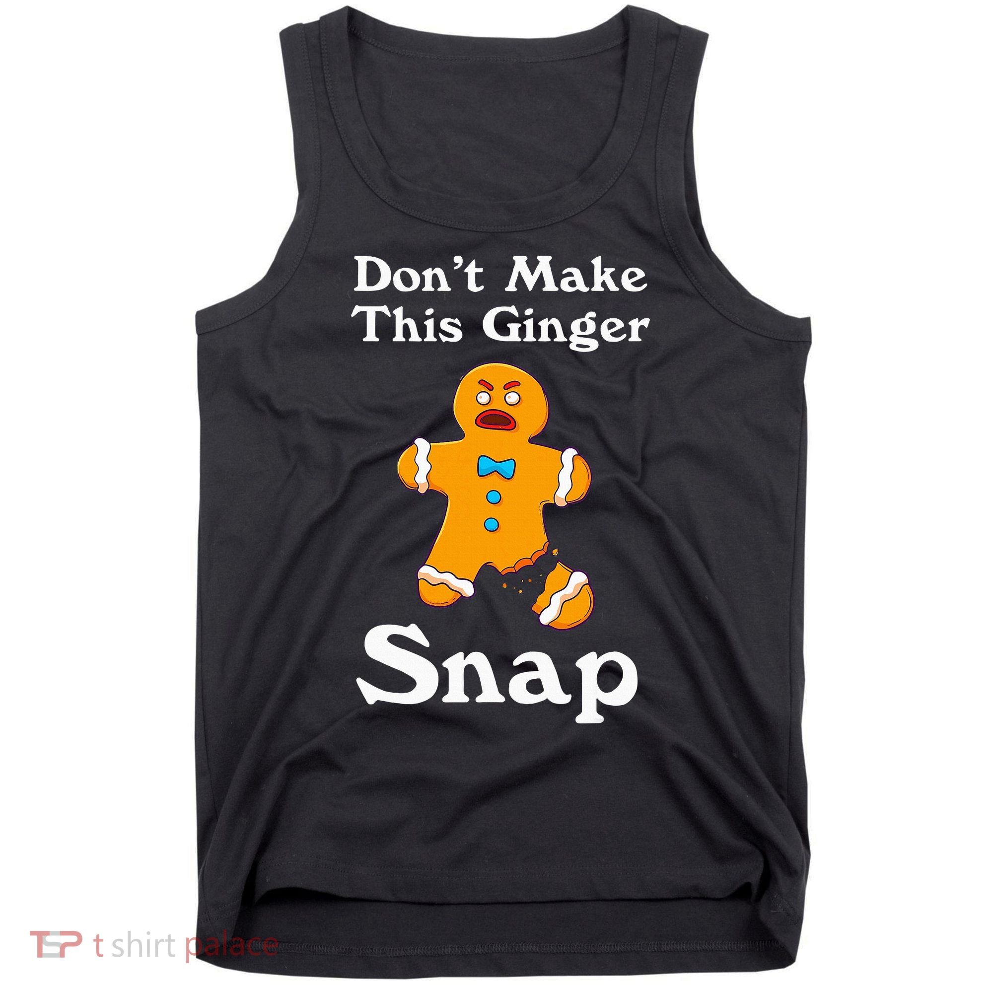 DonT Make This Ginger Snap Redhead Gift Christmas Tank Top