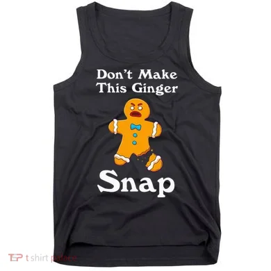 DonT Make This Ginger Snap Redhead Gift Christmas Tank Top
