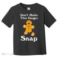 DonT Make This Ginger Snap Redhead Gift Christmas Toddler T-Shirt thumb 0