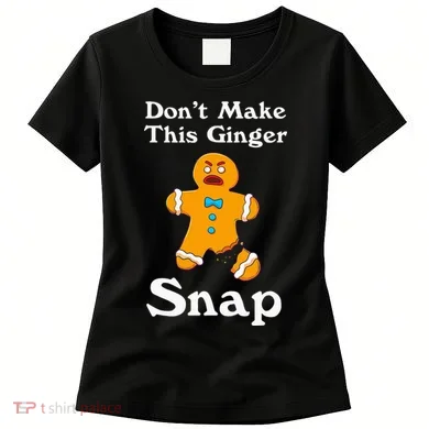 DonT Make This Ginger Snap Redhead Gift Christmas Women's T-Shirt
