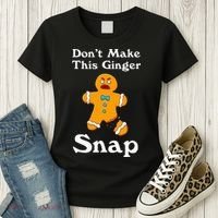 DonT Make This Ginger Snap Redhead Gift Christmas Women's T-Shirt thumb 3