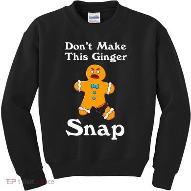DonT Make This Ginger Snap Redhead Gift Christmas Kids Sweatshirt