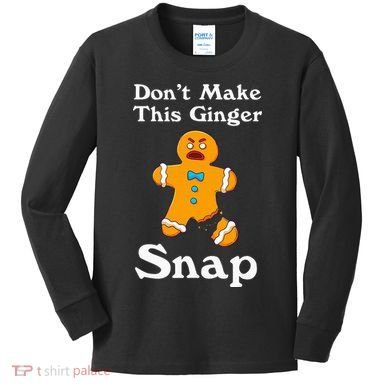DonT Make This Ginger Snap Redhead Gift Christmas Kids Long Sleeve Shirt