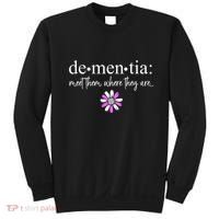 Dementia Meet Them Where They Are Alzheimers Disease Sweatshirt thumb 0