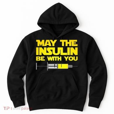 Diabetes May The Insulin Be With You Gift Hoodie