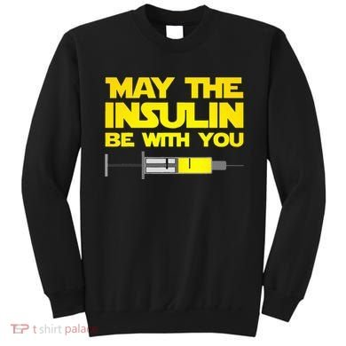 Diabetes May The Insulin Be With You Gift Sweatshirt