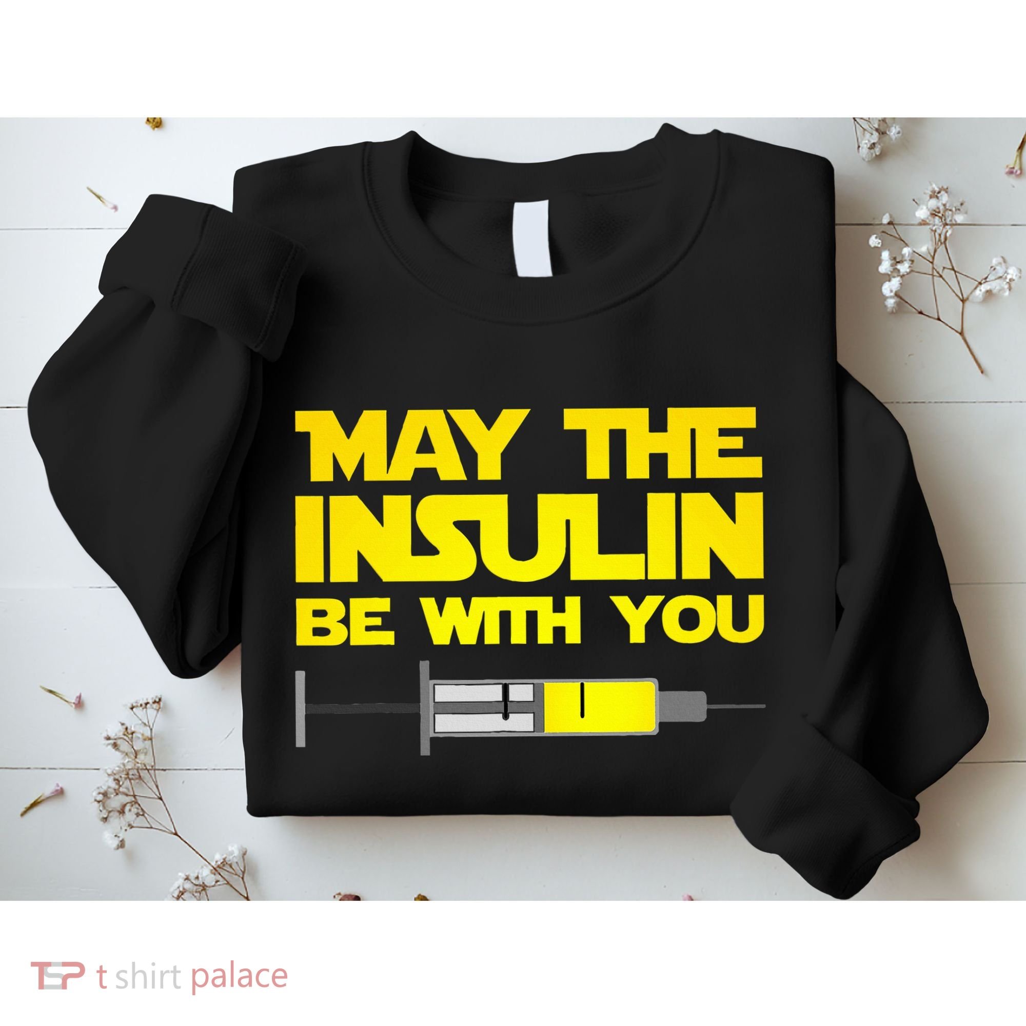 Diabetes May The Insulin Be With You Gift Sweatshirt